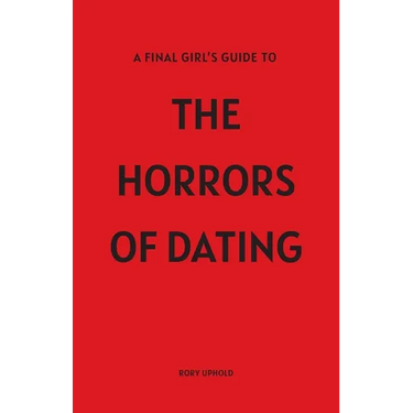 A Final Girl's Guide To The Horrors Of Dating