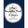 The Hiawatha Trail: An Allegory