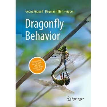 Dragonfly Behavior: Discovering the Dynamic Life of an Ancient Order of Insects