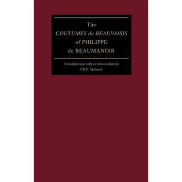 The Coutumes de Beauvaisis of Philippe de Beaumanoir