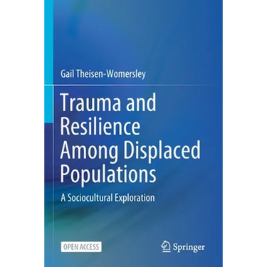 Trauma and Resilience Among Displaced Populations: A Sociocultural Exploration