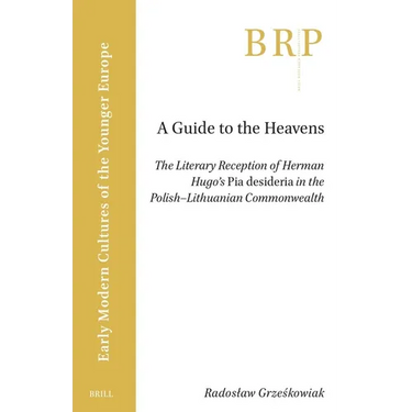A Guide to the Heavens: The Literary Reception of Herman Hugo's Pia Desideria in the Polish-Lithuanian Commonwealth