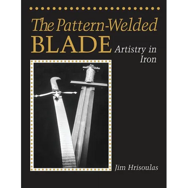 The Pattern-Welded Blade: Artistry in Iron