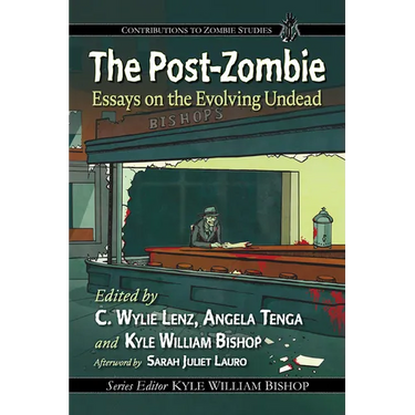 The Post-Zombie: Essays on the Evolving Undead
