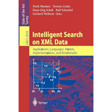 Intelligent Search on XML Data: Applications, Languages, Models, Implementations, and Benchmarks