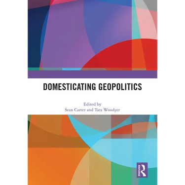 Domesticating Geopolitics