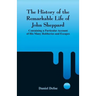 The History of the Remarkable Life of John Sheppard: Containing a Particular Account of His Many Robberies and Escapes