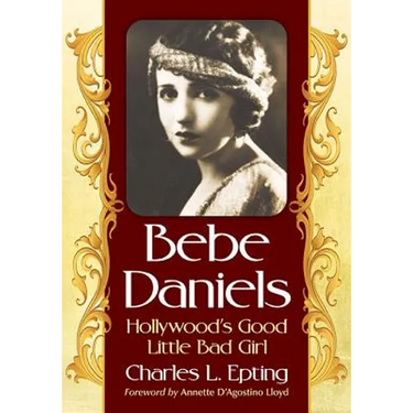 Bebe Daniels: Hollywood's Good Little Bad Girl
