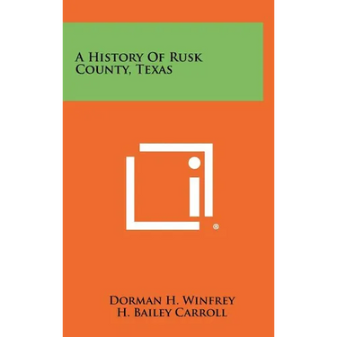 A History Of Rusk County, Texas