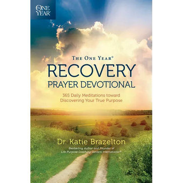 The One Year Recovery Prayer Devotional: 365 Daily Meditations Toward Discovering Your True Purpose