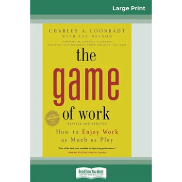 The Game of Work: How to Enjoy Work as Much as Play (16pt Large Print Edition)
