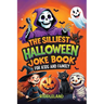 The Silliest Halloween Joke Book for Kids and Family: Trick-or-Treat Your Funny Bone with Puns, Knock-Knock Jokes, Monster Giggles & Pumpkin Chuckles: