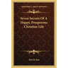Seven Secrets Of A Happy, Prosperous Christian Life