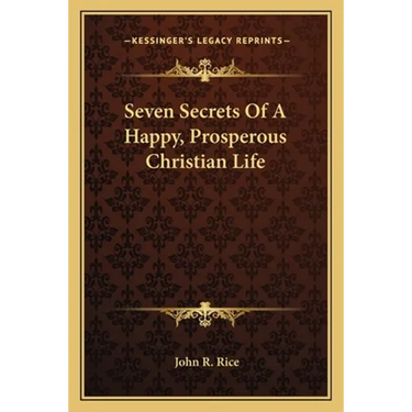 Seven Secrets Of A Happy, Prosperous Christian Life