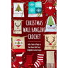Christmas Wall Hanging Crochet: Add a Touch of Magic to Your Home With These Delightful Crochet Designs