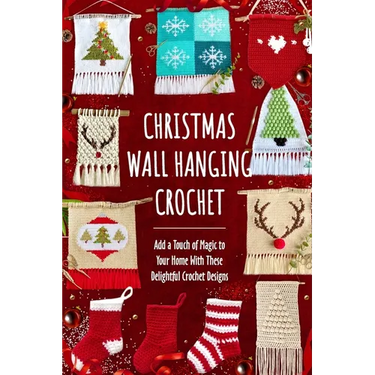 Christmas Wall Hanging Crochet: Add a Touch of Magic to Your Home With These Delightful Crochet Designs