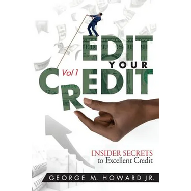 Edit Your Credit: Inner Secrets to Excellent Credit