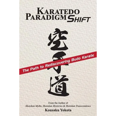 Karatedo Paradigm Shift: The Path to Rediscovering Budo Karate