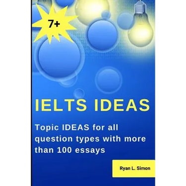 Ielts Ideas: Topic Ideas for all question types with more than 100 essays