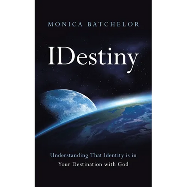 Idestiny: Understanding That Identity Is in Your Destination with God