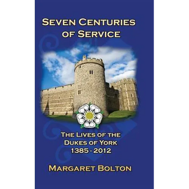 Seven Centuries of Service: The Lives of the Dukes of York, 1385 to Today