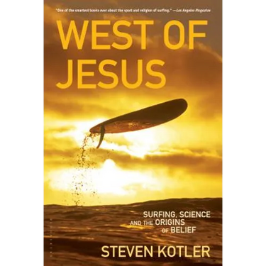 West of Jesus: Surfing, Science, and the Origins of Belief