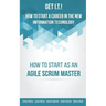 Get I.T.! How to Start a Career in the New Information Technology: How to Start as an Agile Scrum Master