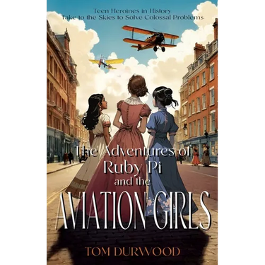 The Adventures of Rubi Pi and the Aviation Girls: History of Flight in Stories