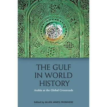 The Gulf in World History: Arabia at the Global Crossroads