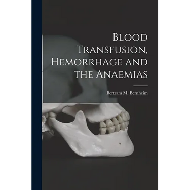 Blood Transfusion, Hemorrhage and the Anaemias