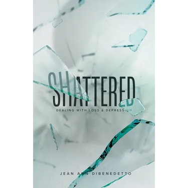 Shattered: Dealing with Loss & Depression
