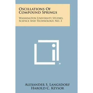 Oscillations of Compound Springs: Washington University Studies, Science and Technology, No. 3
