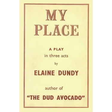 My Place: A Play by the Author of The Dud Avocado
