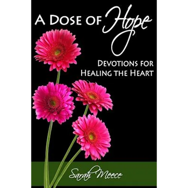 A Dose of Hope: Devotions for Healing the Heart
