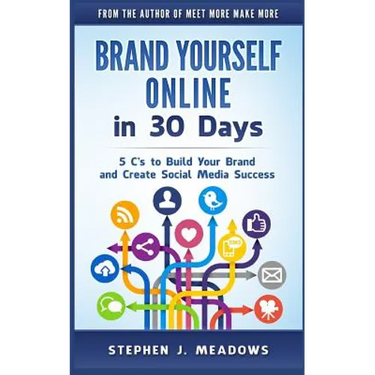 Brand Yourself Online in 30 Days: 5 C's to Build Your Brand and Create Social Media Success