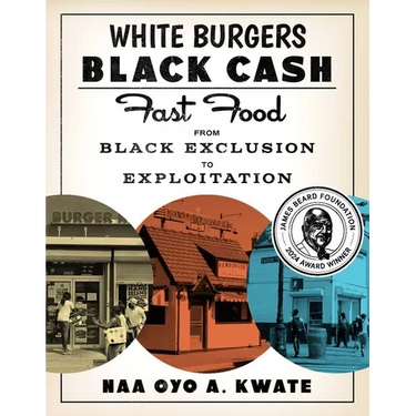White Burgers, Black Cash: Fast Food from Black Exclusion to Exploitation