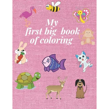 My first big book of coloring: For Kids Ages 1-5, Animals Coloring Book