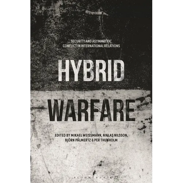 Hybrid Warfare: Security and Asymmetric Conflict in International Relations