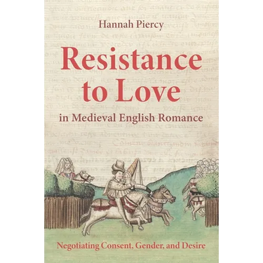 Resistance to Love in Medieval English Romance: Negotiating Consent, Gender, and Desire