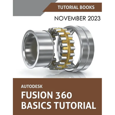 Autodesk Fusion 360 Basics Tutorial: A Step-by-Step Tutorial for Autodesk Fusion 360 Beginners