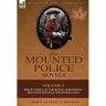 The Mounted Police Novels: Volume 1-Philip Steele of the Royal Northwest Mounted Police & the River's End