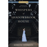 Whispers of Shadowbrook House