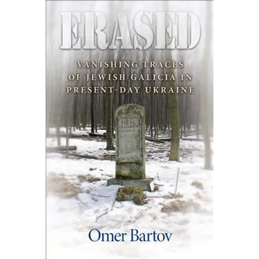 Erased: Vanishing Traces of Jewish Galicia in Present-Day Ukraine