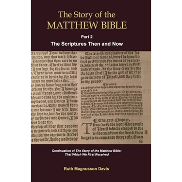 The Story of the Matthew Bible: Part 2, The Scriptures Then and Now
