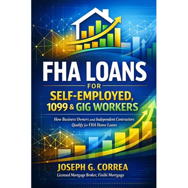 FHA Loans for Self-Employed, 1099 & Gig Workers: How Business Owners and Independent Contractors Qualify for FHA Home Loans