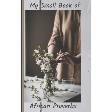 My Small Book of African Proverbs