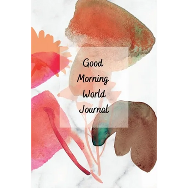 Good Morning World: A Motivational Journal to Start Your Day