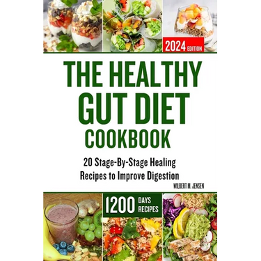 The Healthy Gut Diet Cookbook: 20 Stage-By-Stage Healing Recipes to Improve Digestion
