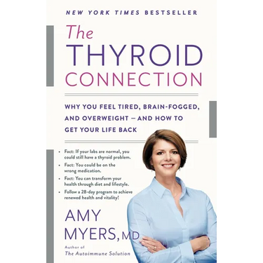 The Thyroid Connection: Why You Feel Tired, Brain-Fogged, and Overweight -- And How to Get Your Life Back