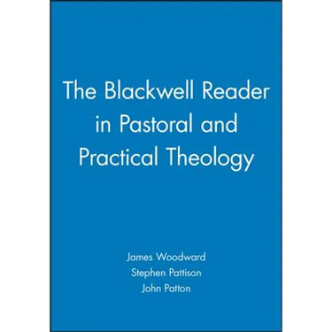 The Blackwell Reader in Pastoral and Practical Theology